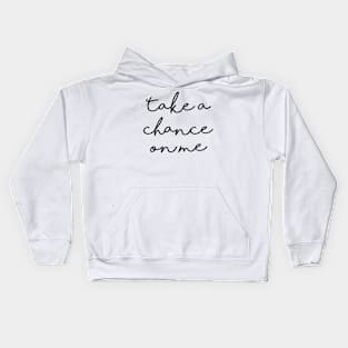 Take a chance on me Kids Hoodie